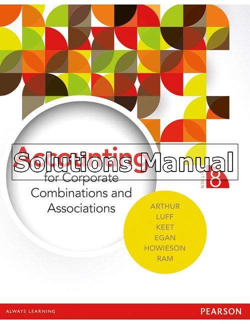Accounting for Corporate Combinations and Associations Australian 8th Edition Arthur Solutions Manual - download pdf  PDF BOOK