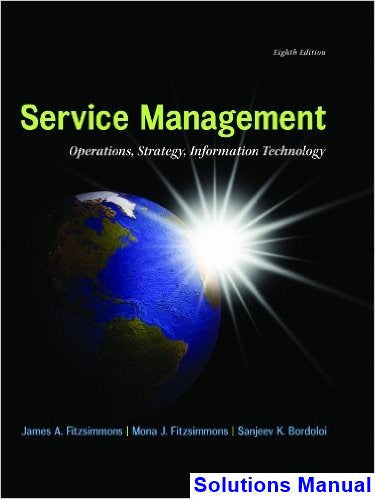 Service Management Operations Strategy Information Technology 8th Edition Fitzsimmons Solutions Manual - download pdf  PDF BOOK