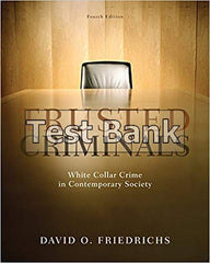 Trusted Criminals White Collar Crime In Contemporary Society 4th Edition Friedrichs Test Bank - download pdf  PDF BOOK